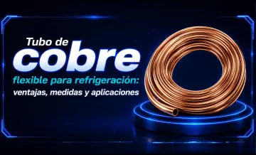 Tubo de cobre flexible para refrigeración: ventajas, medidas y aplicaciones Freeze Depot